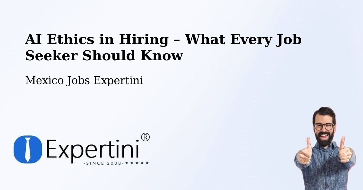 AI Ethics in Recruitment & Hiring – Meoqui - Meoqui, Mexico Jobs Expertini