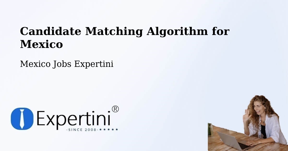 Candidate Matching Algorithm Overview – Meoqui - Mexico Jobs Expertini
